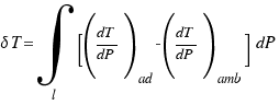 delta T = int{l}{}{[(dT/dP )_ad  - (dT/dP)_amb ]} dP