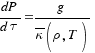 dP/{d tau}  = g / {overline{kappa}(rho, T)}