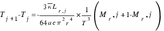 T_{j+1} - T_j = - {{3 overline{kappa} L_{r,j}}/{64 a c pi^2  r^4}} * {1/{T^3} (M_ r,j+1  - M_ r,j )}
