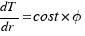 dT/dr  =  cost * phi