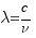 lambda = c/nu
